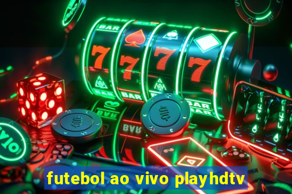 futebol ao vivo playhdtv